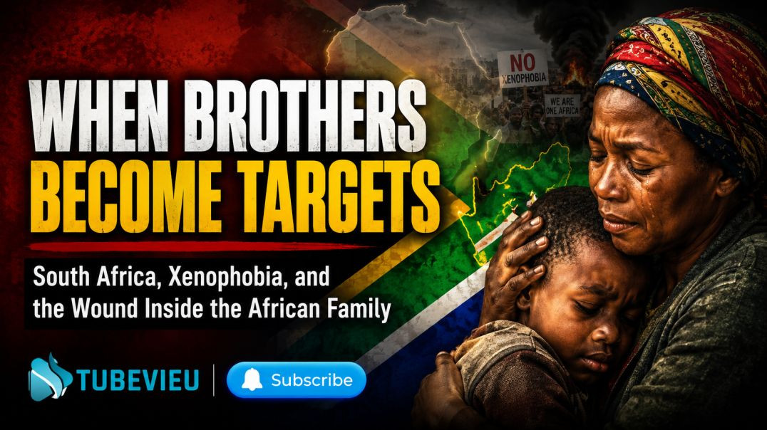 When Brothers Become Targets: South Africa, Xenophobia, and the Wound Inside the African Family
