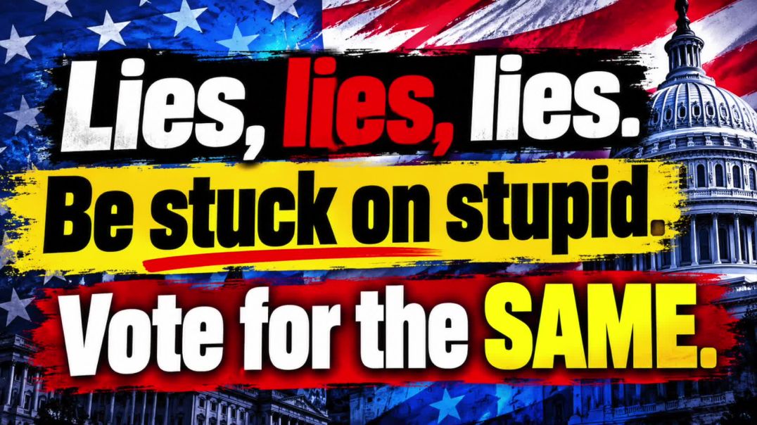 ⁣PROTEST MUSIC: Lies, Lies, Lies! Be Stuck on Stupid. Vote for the SAME!